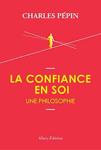 La Confiance en soi : Une philosophie von Allary Editions